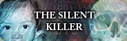 THE SILENT KILLER